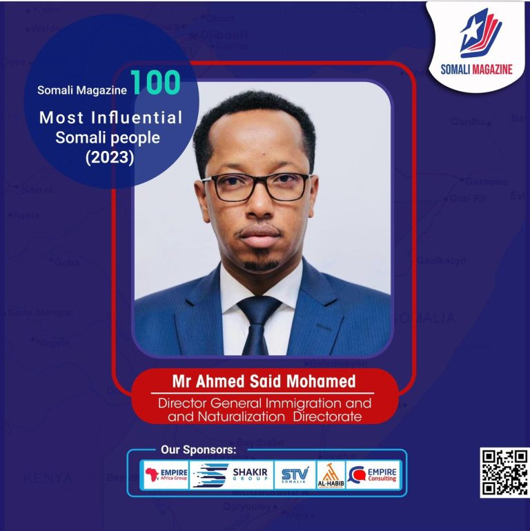 Mr. Ahmed Said, Director General of Immigration and Naturalization of the Federal Republic of Somalia, has been recognized as one of the 100 Most Influential Somali People of 2023.