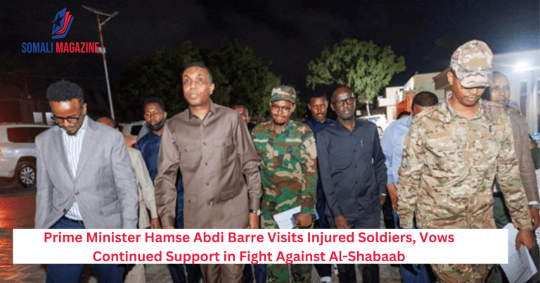 Prime Minister Hamse Abdi Barre Visits Injured Soldiers, Vows Continued Support in Fight Against Al-Shabaab