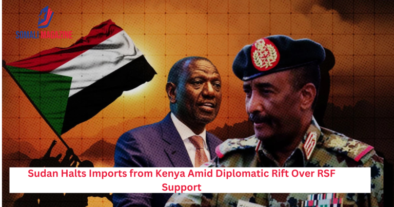 Sudan Halts Imports from Kenya Amid Diplomatic Rift Over RSF Support