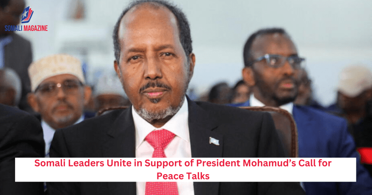 Somali Leaders Unite in Support of President Mohamud’s Call for Peace Talks