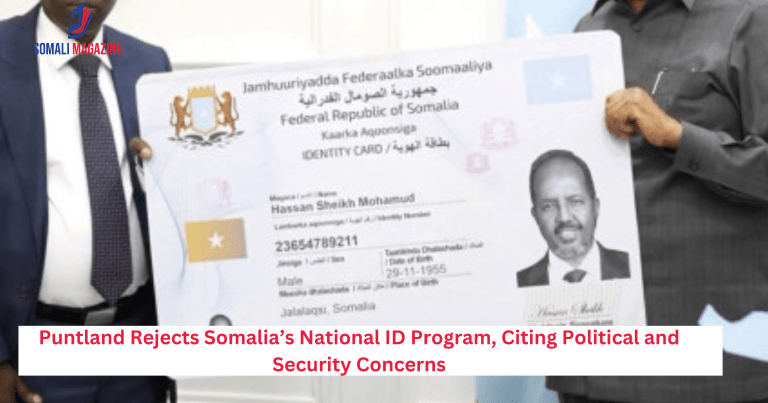 Puntland Rejects Somalia’s National ID Program, Citing Political and Security Concerns