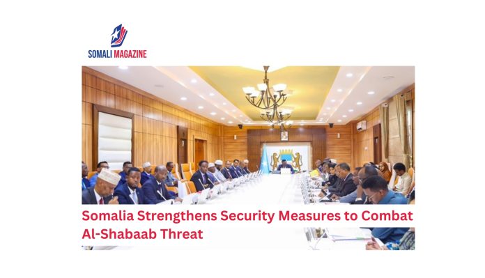 Somalia Strengthens Security Measures to Combat Al-Shabaab Threat