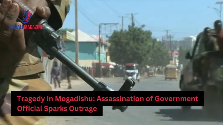 Gunmen Assassinate Government Official in Mogadishu, Sparking Outrage