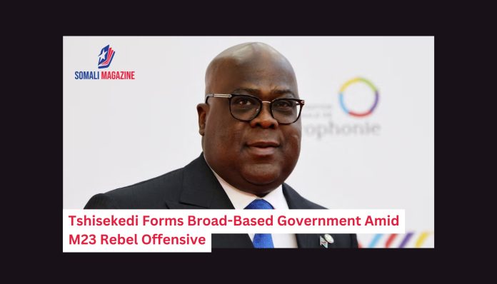 Tshisekedi Forms Broad-Based Government Amid M23 Rebel Offensive in DRC