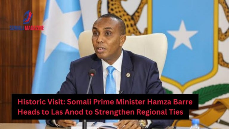 Somali Prime Minister Hamza Barre Prepares for Historic Visit to Las Anod