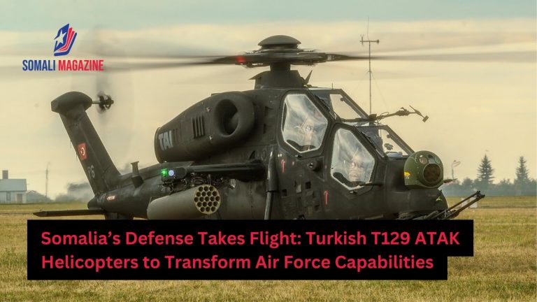 Turkish T129 ATAK Helicopters: A Game-Changer for the Somali Air Force