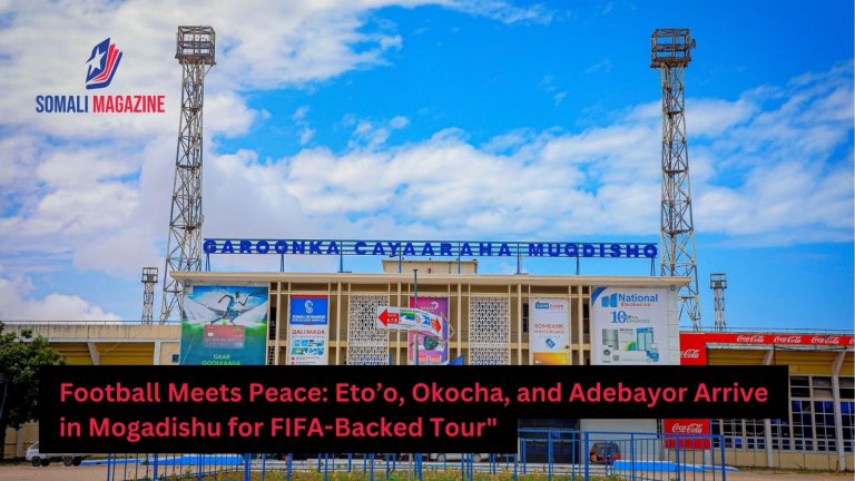 African Football Legends Arrive in Mogadishu for FIFA-Backed Peace Tour