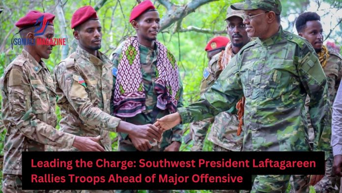 Southwest President Laftagareen Rallies Troops Ahead of Major Anti-Al-Shabaab Offensive