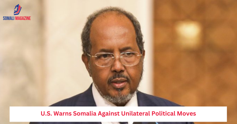 U.S. Warns Somalia Against Unilateral Political Moves
