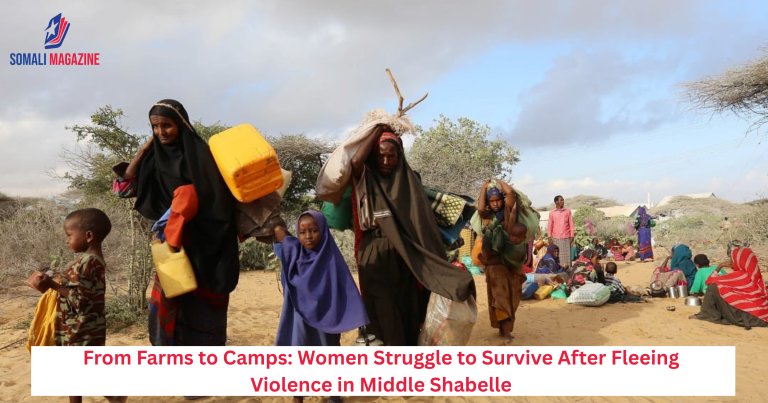 From Farms to Camps: Women Struggle to Survive After Fleeing Violence in Middle Shabelle