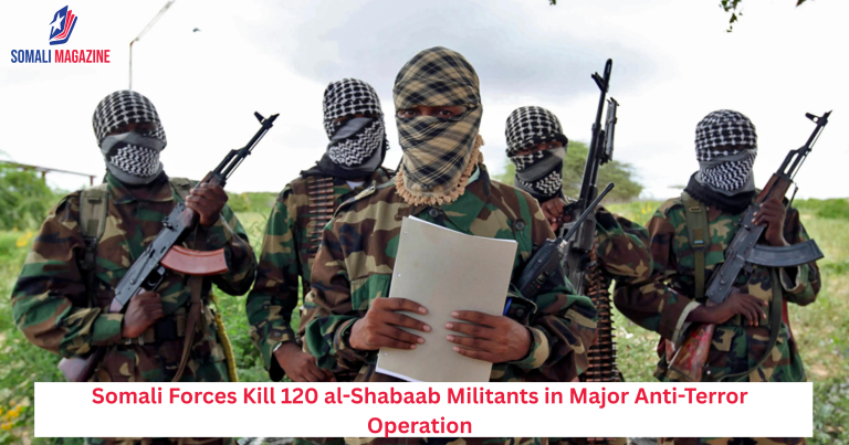 Somali Forces Kill 120 al-Shabaab Militants in Major Anti-Terror Operation