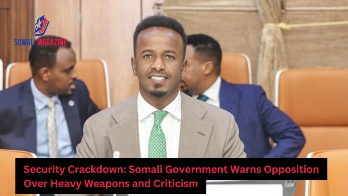 Somali Government Warns Opposition Over Security Criticism and Heavy Weapons in Mogadishu