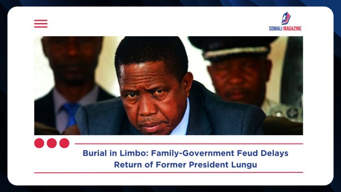 Former President Lungu’s Burial in Limbo as Family-Government Feud Escalates
