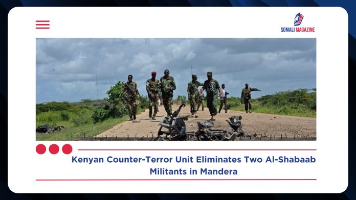 Kenyan Counter-Terror Unit Eliminates Two Al-Shabaab Militants in Mandera