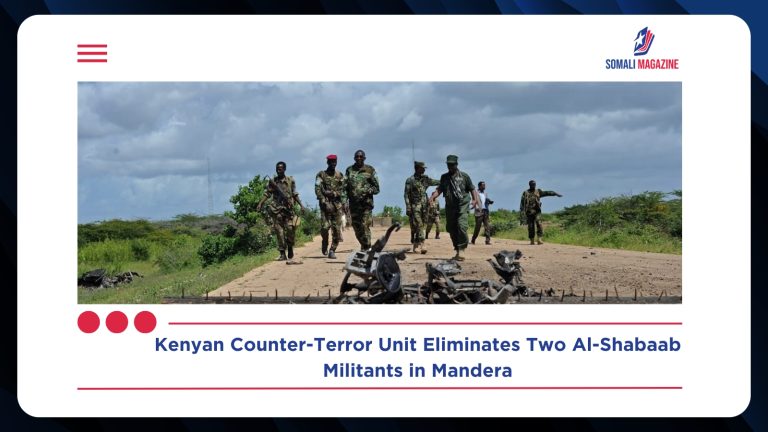 Kenyan Counter-Terror Unit Eliminates Two Al-Shabaab Militants in Mandera