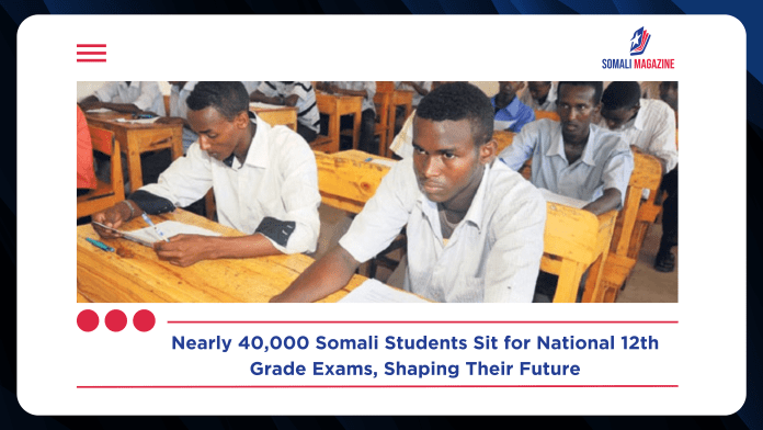 Nearly 40,000 Students Sit for National 12th Grade Exams Across Somalia