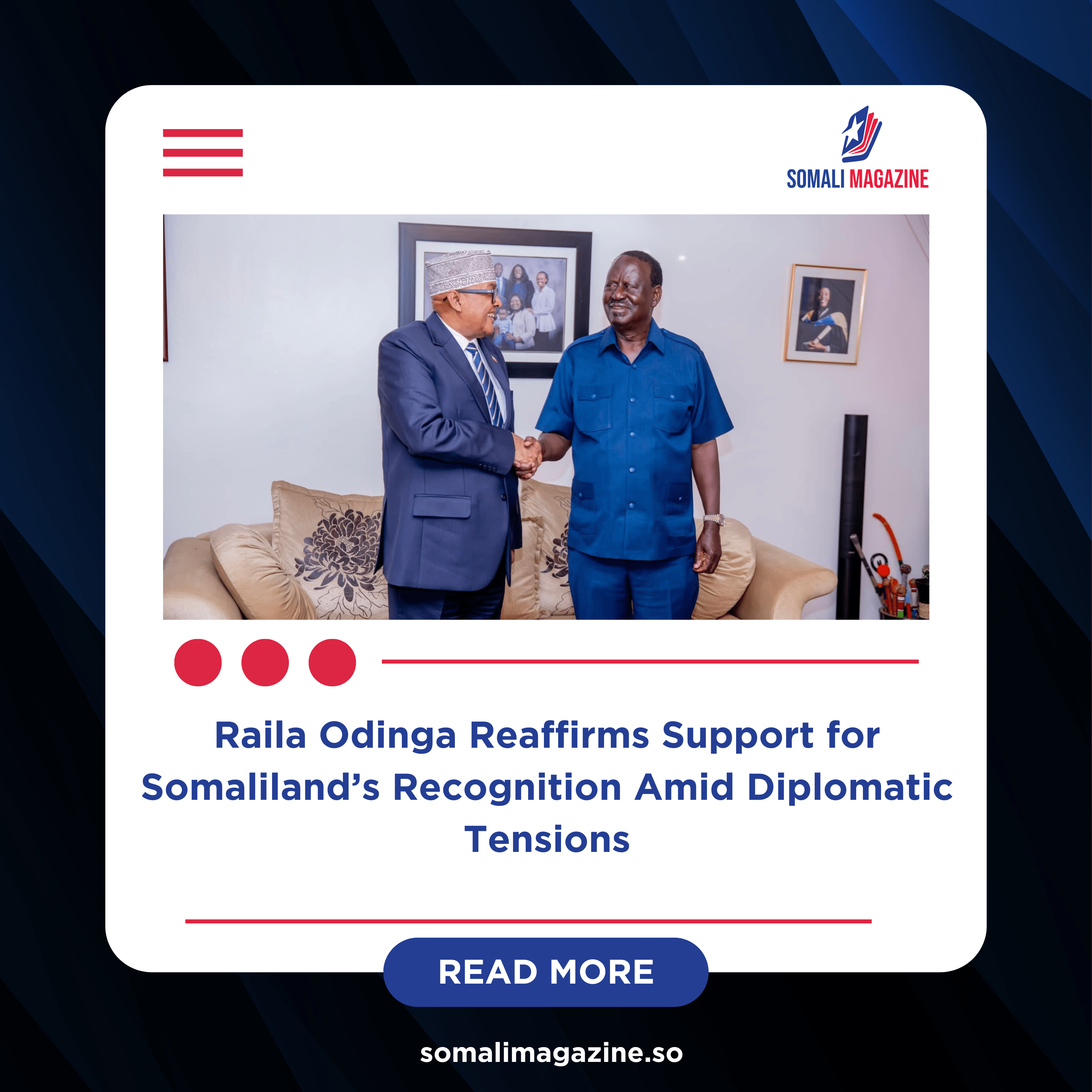 Raila Odinga Reaffirms Support for Somaliland’s Recognition Amid Diplomatic Tensions