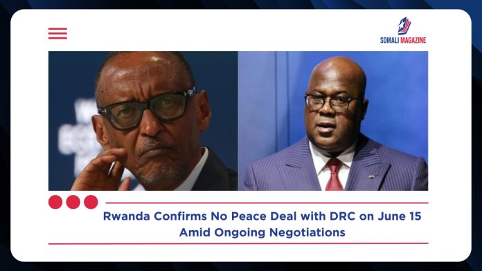 Rwanda Confirms No Peace Deal with DRC on June 15 Amid Ongoing Negotiations