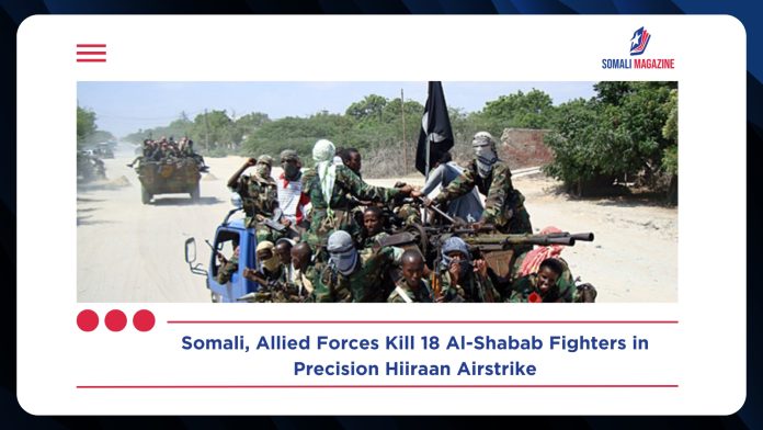 Somali, Allied Forces Kill 18 Al-Shabab Fighters in Precision Hiiraan Airstrike