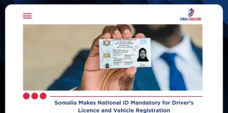 Somalia Makes National ID Card Mandatory for Driver’s Licence and Vehicle Registration