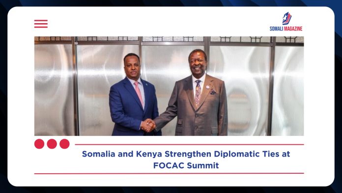 Somali Foreign Minister Strengthens Kenya Ties at FOCAC Summit