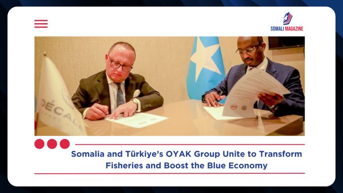 Somalia Signs Strategic Agreement with Türkiye’s OYAK Group to Boost Blue Economy