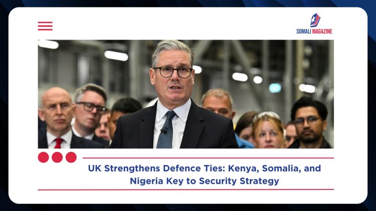 Why UK Sees Kenya, Somalia, Nigeria as Crucial to Defence Strategy