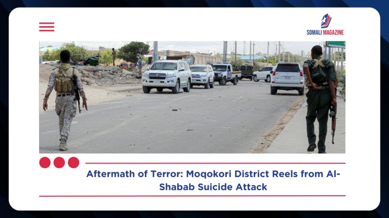 Casualties Feared After Al-Shabab Launches Suicide Attack on Moqokori District in Escalating Assault