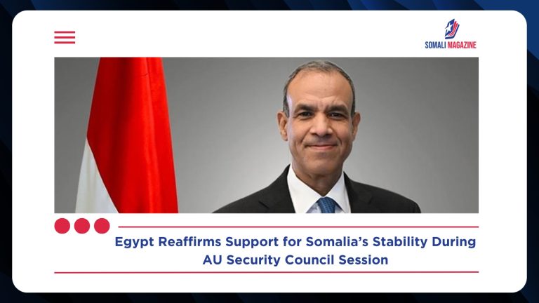 Egypt Reaffirms Support for Somalia’s Stability Amid Regional Security Transition