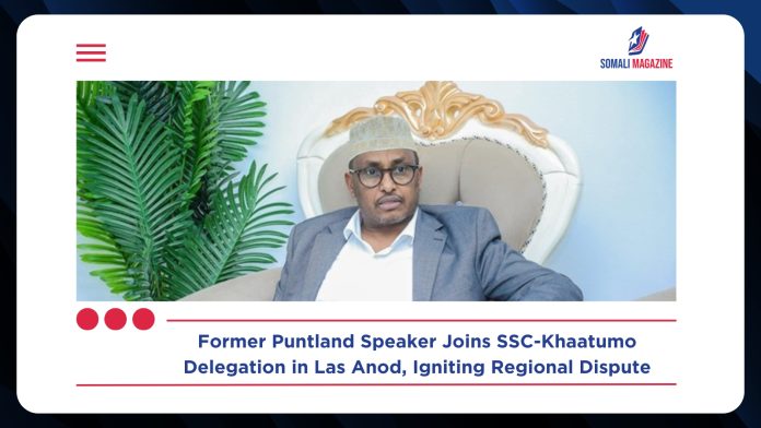 Former Puntland Speaker Joins Delegation in Las Anod Ahead of SSC-Khaatumo Conference, Sparking Political Rift