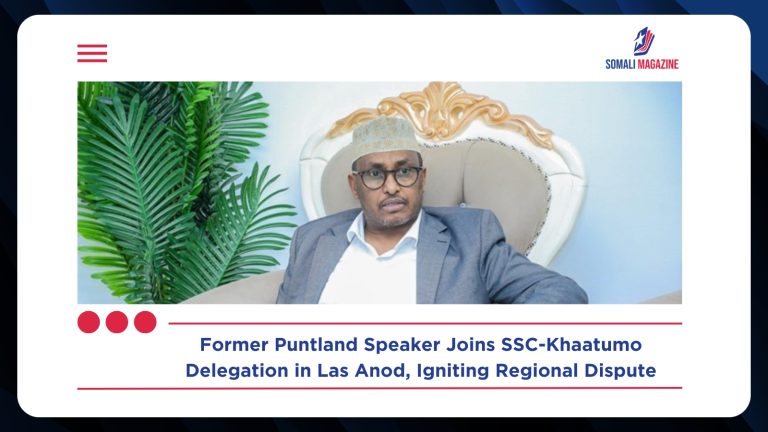 Former Puntland Speaker Joins Delegation in Las Anod Ahead of SSC-Khaatumo Conference, Sparking Political Rift