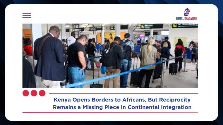 Kenya Opens Border for Africans, Reciprocity Remains Elusive Despite Visa-Free Push