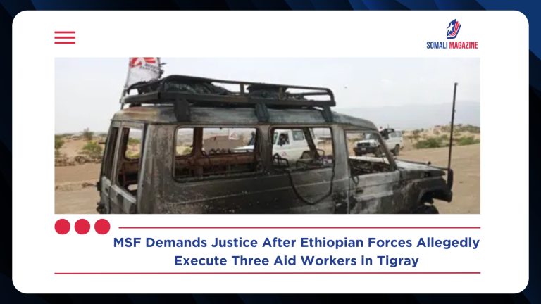Medical Charity MSF Accuses Ethiopian Forces of ‘Executing’ Three Aid Workers in Tigray, Sparking Global Outcry