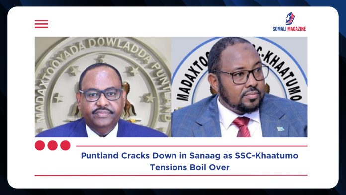 Puntland Bans Unauthorized Meetings and Vehicles in Sanaag Amid Tensions Over SSC-Khaatumo