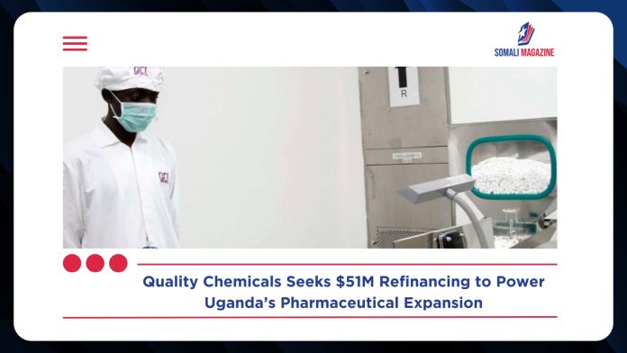 Uganda’s Quality Chemicals Proposes $51M Debt Refinancing Deal to Boost Pharmaceutical Growth