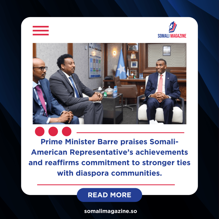 Somali PM Welcomes U.S. Lawmaker Samakab Hussein, Highlights Diaspora’s Role in Nation Building