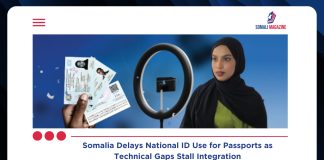 Somalia Delays Use of National ID for Passport Applications Amid Technical Hurdles