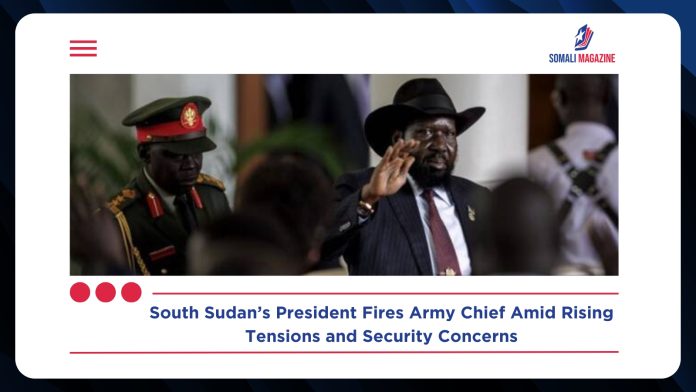 South Sudan’s President Fires Army Chief After Seven Months in Post Amid Rising Tensions
