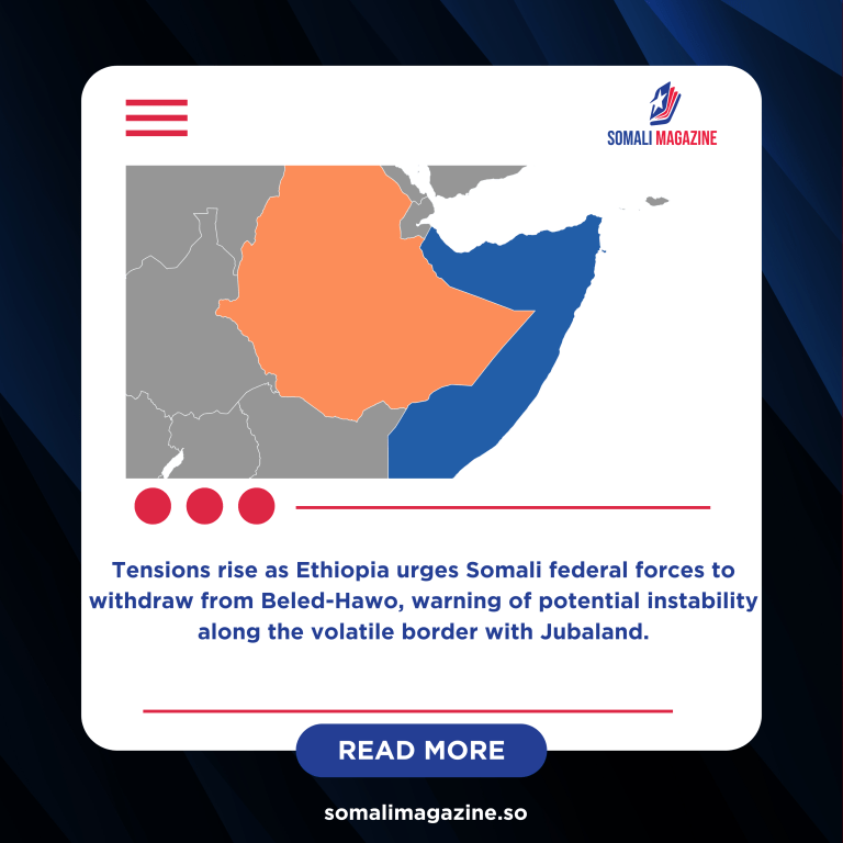 Ethiopia Warns Somalia Over Troop Presence in Disputed Border Town