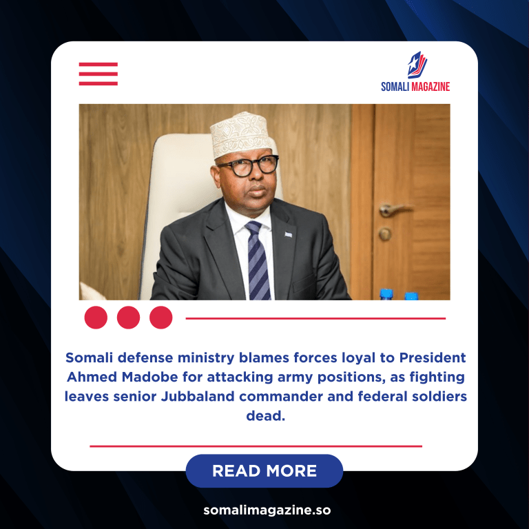 Deadly Gedo Clashes Deepen Rift Between Somali Government and Jubbaland