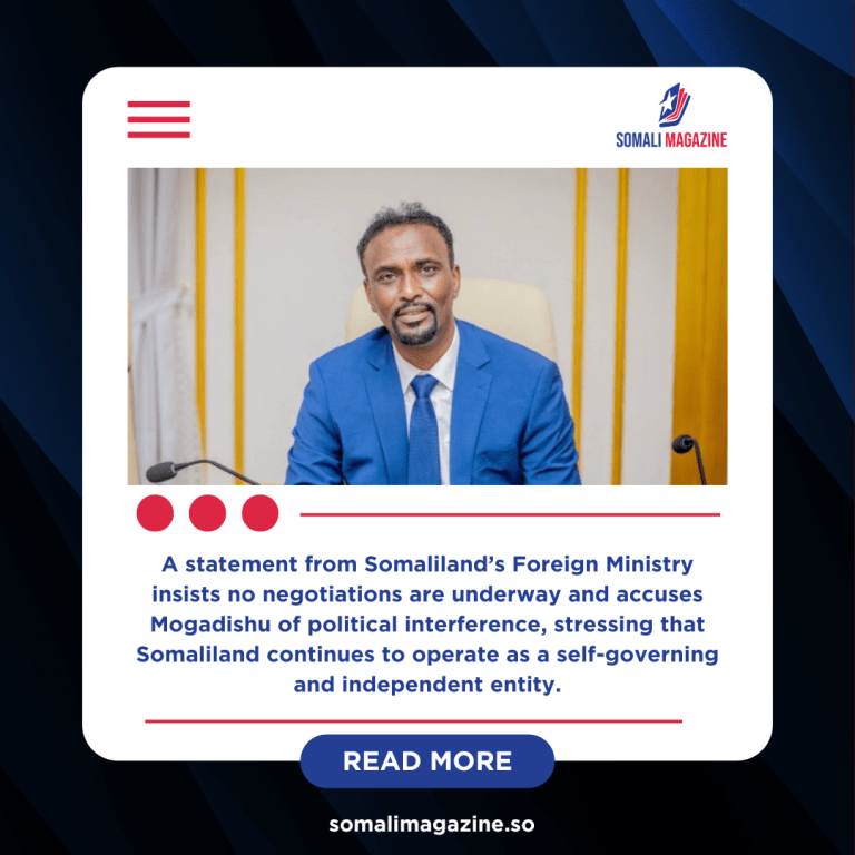 Somaliland Rejects Claims of Talks With Somalia, Says Dialogue Remains Suspended