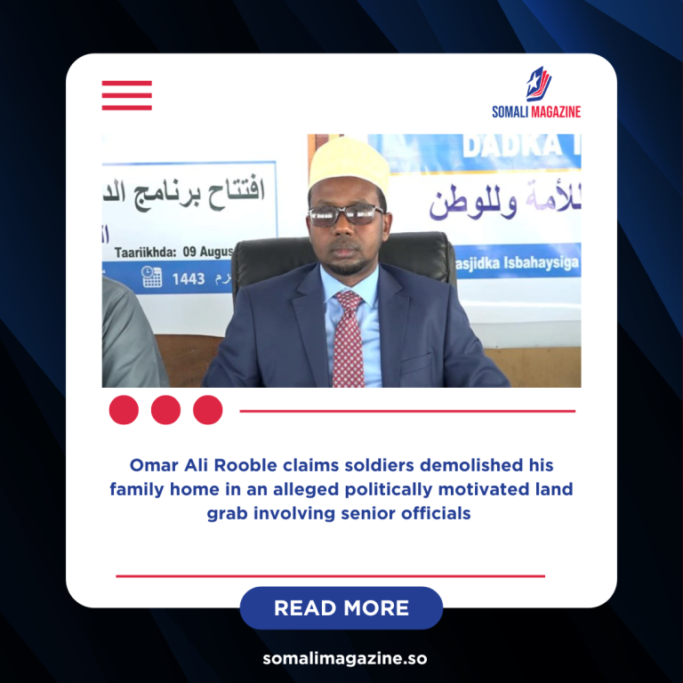 Former Somali Minister Accuses Government Forces of Violent Land Seizure in Mogadishu
