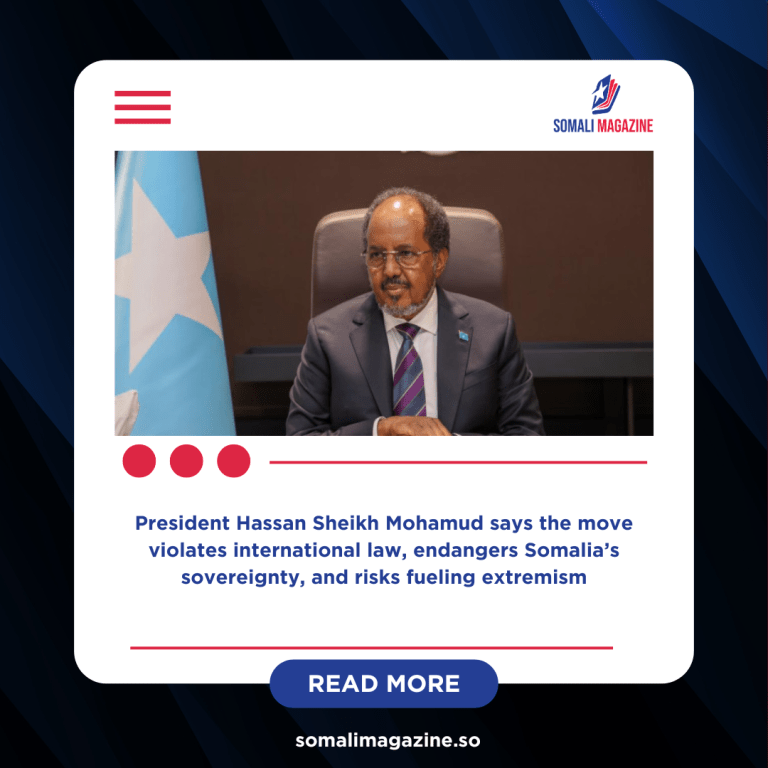 Somalia Warns Israel’s Somaliland Recognition Threatens Regional Stability