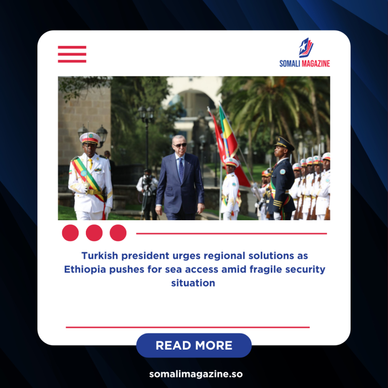 Erdogan Rejects Israel’s Recognition of Somaliland, Warns of Rising Tensions in Horn of Africa