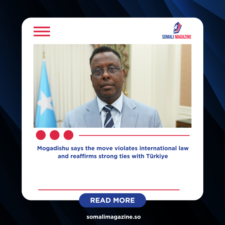 Somalia Condemns Israel’s Recognition of Somaliland