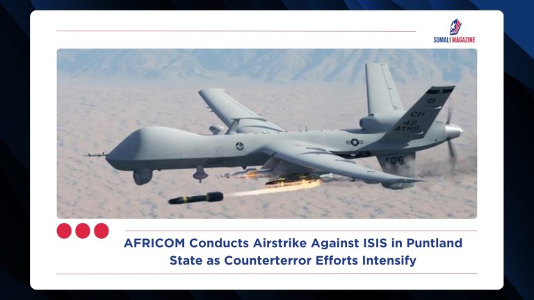 AFRICOM Conducts Airstrike Against ISIS in Puntland State as Counterterror Efforts Intensify