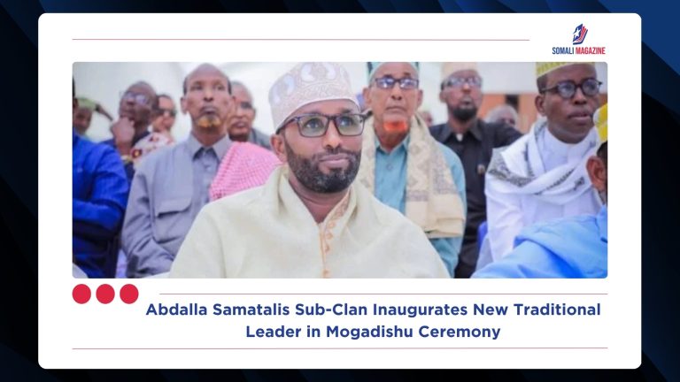 Abdalla Samatalis Sub-Clan Inaugurates New Traditional Leader in Mogadishu Ceremony