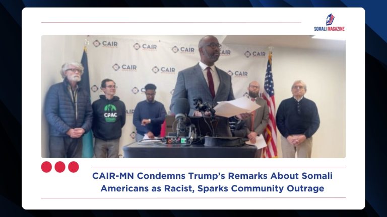 CAIR-MN Condemns Trump’s Remarks About Somali Americans as Racist, Sparks Community Outrage