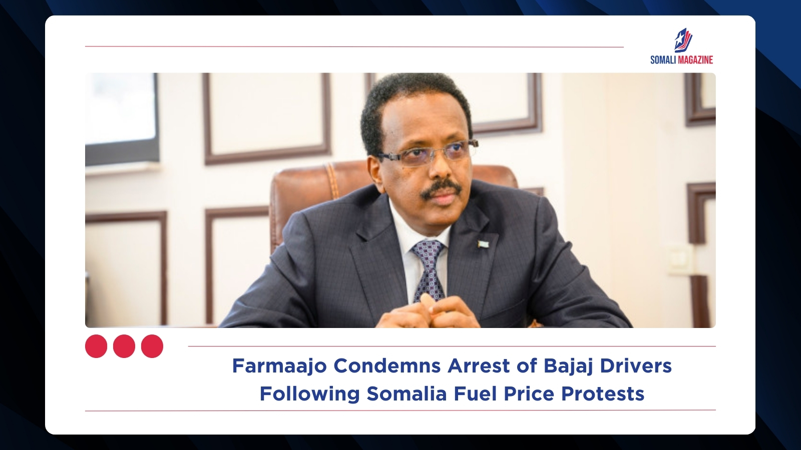 Farmaajo Condemns Arrest of Bajaj Drivers Following Somalia Fuel Price Protests