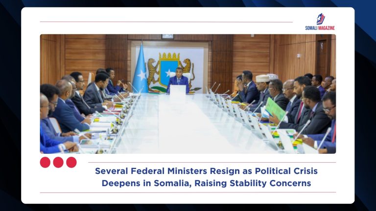 Several Federal Ministers Resign as Political Crisis Deepens in Somalia, Raising Stability Concerns